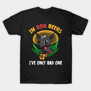 In Dog Beers I've Only Had One Best Beer Drinking T-Shirt